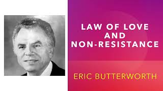Law of Love and Non Resistance - Eric Butterworth