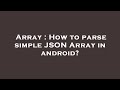 Array : How to parse simple JSON Array in android?
