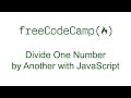 Divide One Number by Another with JavaScript - Free Code Camp