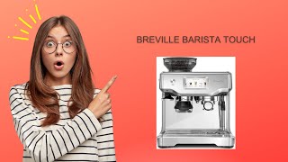 Breville Barista Touch: Master the Art of Espresso with this Revolutionary Coffee Machine!