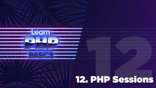 12 - PHP Basics - PHP Sessions