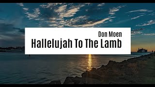 Don Moen - Hallelujah To The Lamb | Lyrics Video ♫