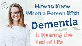 How To Know When A Person With Dementia Is Nearing The End of Life #death