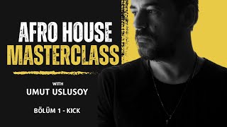 Umut Uslusoy ile AFRO HOUSE Masterclass - Bölüm 1 - KICK