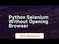 python selenium without opening browser