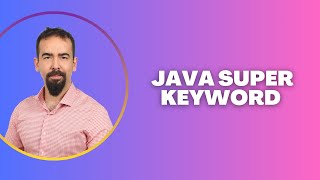 #91 Java Super Keyword – Access Parent Class Methods, Variables, and Constructors