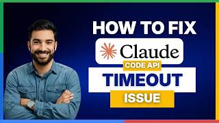 How to fix Claude Code API timeout issue [FULL GUIDE]
