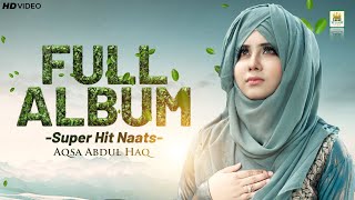 Super Hit Naats || Aqsa Abdul Haq || Full Album || Best Female Naat || Aljilani Studio