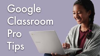 Google Classroom Pro Tips