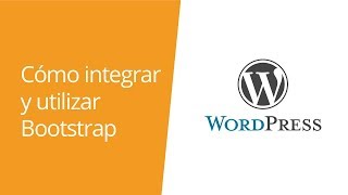 Cómo integrar Bootstrap en Wordpress