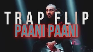 Paani Paani - Badshah | Trap Flip  |