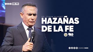 LAS HAZAÑAS DE LA FE | PR EDWIN ALVAREZ | CA. HOSANNA