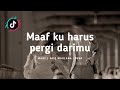 Maaf ku harus pergi darimu (Maaf - Cover) // Lirik Lagu