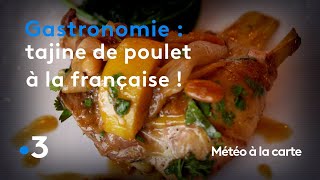 Gastronomie : tajine de poulet à la française - Météo à la carte