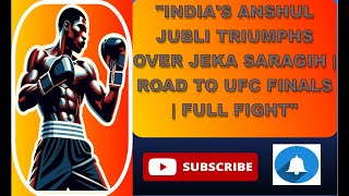 India's Anshul Jubli Triumphs Over Jeka Saragih | Road to UFC Finals | Full Fight