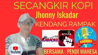 SECANGKIR KOPI ( Jhonny Iskandar ) Karaoke - Kendang rampak bersama -@PENDIMAHESA-rx2tk