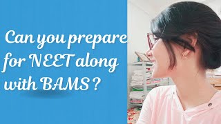 Can you prepare for NEET along with BAMS? | Is it the right thing to do? | Kritika Pandey