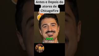 Antes e Depois dos Atores de Chicago Fire #2025 #chicgofire #antesedepois #shorts