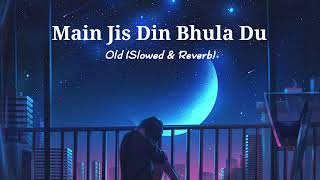 Main Jis Din Bhula Du || Old Version || Lofi Song || Lata Mangeshkar || Amit Kumar