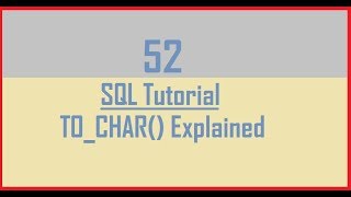 Tutorial 52 : TO_CHAR() Function Explained