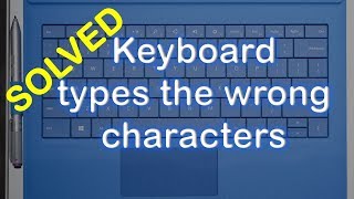 How to Solve keyboard typing wrong characters - windows