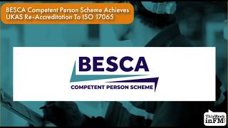 BESCA Competent Person Scheme Achieves UKAS Re Accreditation To ISO 17065