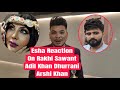 Rakhi Sawant Friend Eshan Masih Slams Rajshree More, Adil Khan Dhurrani & Make Fun of Arshi Khan