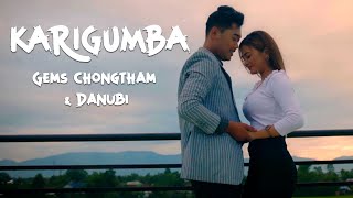 KARIGUMBA || Gems Chongtham \u0026 Danubi || Official Music Video