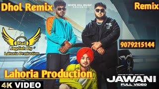 Jawani (Dhol Remix) Sabba Ft. Rai Jagdish By Lahoria Production New Punjabi Song Dhol Remix 2023 Mix