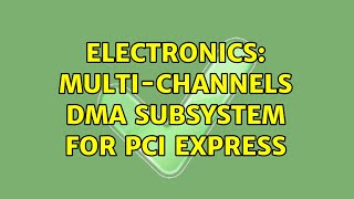 Electronics: Multi-channels DMA Subsystem for PCI Express