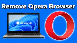 How To Completely Remove \u0026 Uninstall Opera Browser in Windows 11