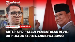 Blak blakan Arteria PDIP Sebut Ada Andil Prabowo Dalam Pembatan Revisi UU Pilkada