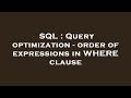 SQL : Query optimization - order of expressions in WHERE clause