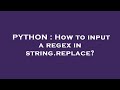 PYTHON : How to input a regex in string.replace?