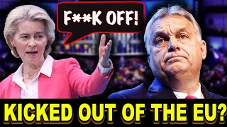 BREAKING NEWS! IS HUNGARY BEING EXPELLED FROM THE EU? Orbán SHOCKED!