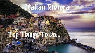 Italian Riviera - Top Things To See And Do - Portofino, Cinque Terre Travel Guide