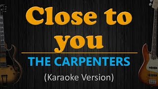 CLOSE TO YOU - The Carpenters (HD Karaoke)