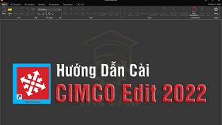 Huong dan cai Cimco Edit 2022 |  how to install Cimco Edit 2022