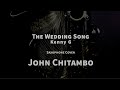 The Wedding Song (Kenny G) - Performed by John Chitambo