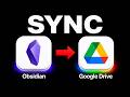 How to Sync Obsidian with Google Drive (2026 Step By Step Guide)