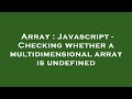 Array : Javascript - Checking whether a multidimensional array is undefined