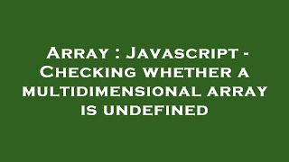 Array : Javascript - Checking whether a multidimensional array is undefined