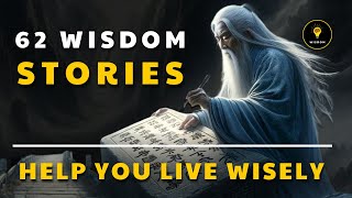 62 Wisdom Stories - Life Lesson help you LIVE WISELY