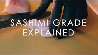 "Sashimi Grade" - Explained