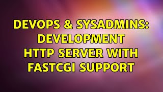DevOps & SysAdmins: Development HTTP server with fastcgi support