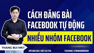 Cách Đăng Bài Vào Nhiều Nhóm Trên Facebook | Hướng Dẫn Đăng Bài Lên Nhiều Group Facebook Tự Động