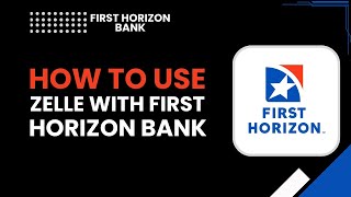 How to Use Zelle with First Horizon Bank – Step-by-Step Guide (2025 Tutorial)