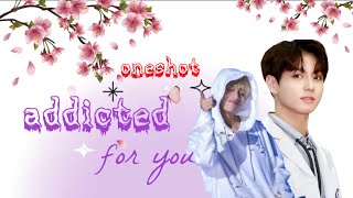 addicted for you 🦋 oneshot 💜taekook oneshot story ♥️ #bts