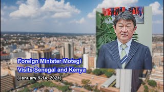 Foreign Minister Motegi Visits Senegal and Kenya