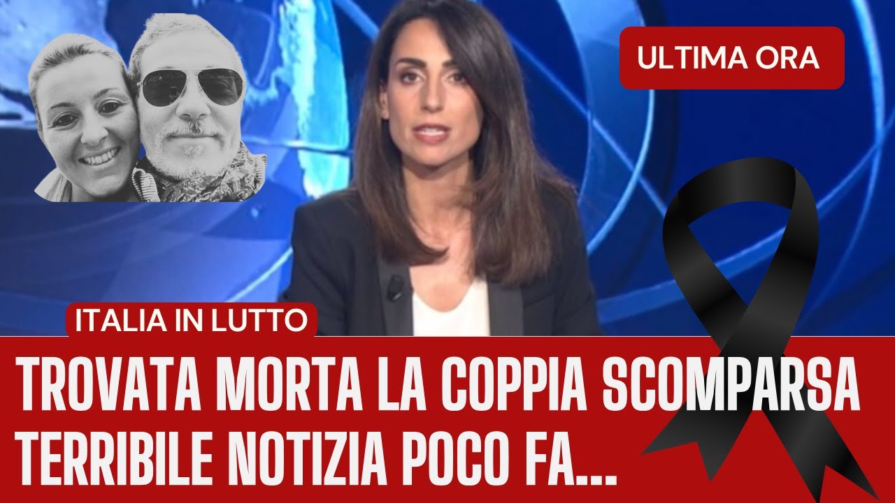 Italia In Lutto. Trovata Morta La Coppia Scomparsa Da Giorni ...